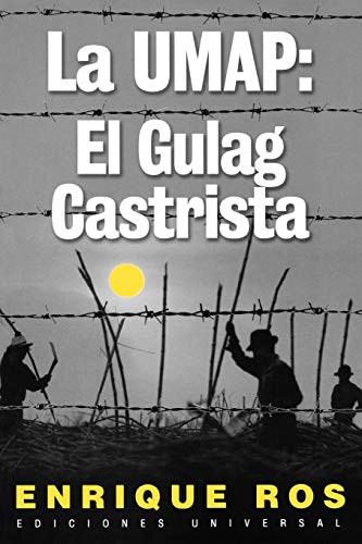 La Umap: El Gulag Castrista (Coleccion Cuba y Sus Jueces)