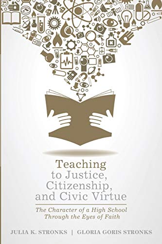 Teaching to Justice, Citizenship, and Civic Virtue: The Character of a High School Through the Eyes of Faith