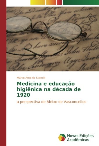 Medicina e educação higiênica na década de 1920: a perspectiva de Aleixo de Vasconcellos