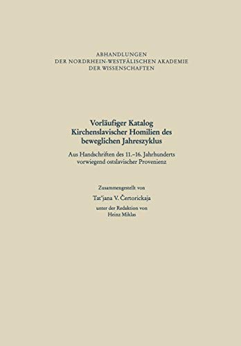 Vorläufiger Katalog Kirchenslavischer Homilien des beweglichen Jahreszyklus: Aus Handschriften des 11.–16. Jahrhunderts vorwiegend ostslavischer ... Akademie der Wissenschaften)
