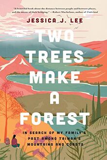 Two Trees Make a Forest: In Search of My Family's Past Among Taiwan's Mountains and Coasts