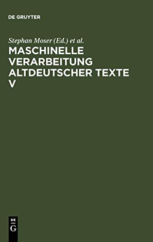 Maschinelle Verarbeitung altdeutscher Texte V: Beiträge zum Fünften Internationalen Symposion, Würzburg 4.-6. März 1997