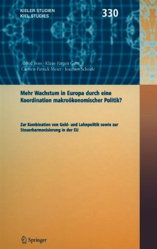 Mehr Wachstum in Europa durch eine Koordination Wirtschaftspolitik ?: Zur Kombination von Geld- und Lohnpolitik sowie zur Steuerharmonisierung in der EU (Kieler Studien - Kiel Studies)
