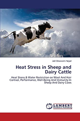 Heat Stress in Sheep and Dairy Cattle: Heat Stress & Water Restriction on Wool And Hair Cortisol, Performance, Well-Being And Immunity In Sheep And Dairy Cows