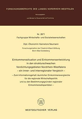 Einkommenssituation und Einkommensentwicklung in den strukturschwachen Verdichtungsgebieten Nordrhein-Westfalens - ein inner- und interregionaler . . ... Landes Nordrhein-Westfalen, 2871, Band 2871)