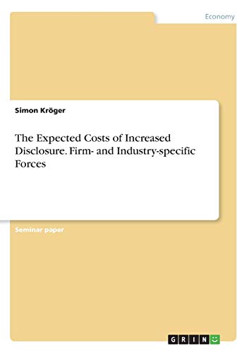 The Expected Costs of Increased Disclosure. Firm- and Industry-specific Forces