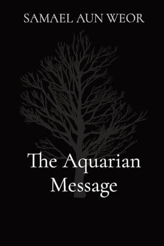 Samael Aun Weor The Aquarian Message