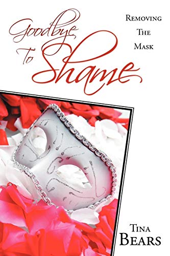Goodbye to Shame: Removing The Mask