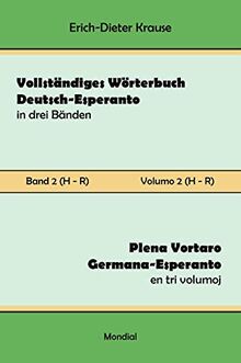 Vollständiges Wörterbuch Deutsch-Esperanto in drei Bänden. Band 2 (H-R): Plena Vortaro Germana-Esperanto en tri volumoj. Volumo 2 (H-R)