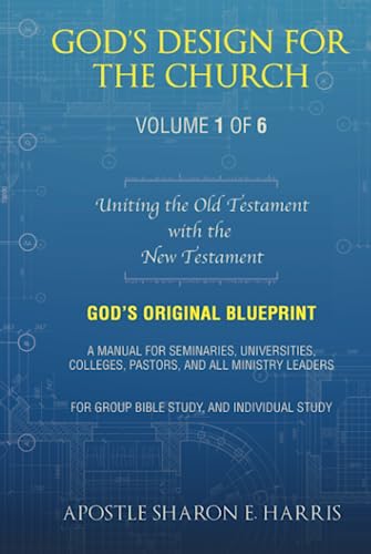 God’s Design For the Church: Uniting the Old Testament with the New Testament