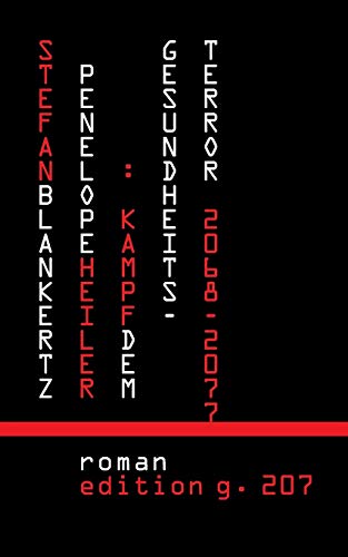 Penelope Heiler: Kampf dem Gesundheitsterror: 2068-2077