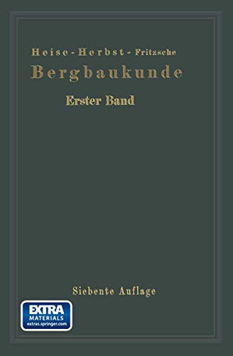 Lehrbuch der Bergbaukunde: mit besonderer Berücksichtigung des Steinkohlenbergbaues