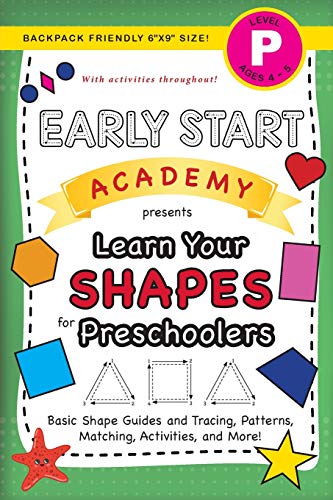 Early Start Academy, Learn Your Shapes for Preschoolers: (Ages 4-5) Basic Shape Guides and Tracing, Patterns, Matching, Activities, and More! ... Start Academy for Preschoolers, Band 4)