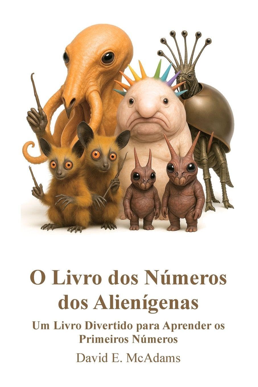 O Livro dos Números dos Alienígenas: Um Livro Divertido para Aprender os Primeiros Números (Livros de Matemática Para Crianças)