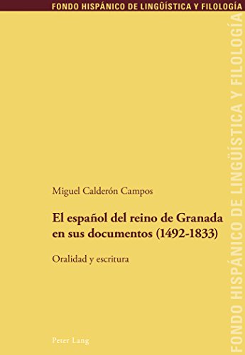 El español del reino de Granada en sus documentos (1492-1833): Oralidad y escritura (Fondo Hispánico de Lingüística y Filología)
