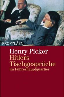 Hitlers Tischgespräche im Führerhauptquartier: Entstehung, Struktur, Folgen des Nationalsozialismus