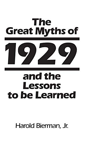 The Great Myths of 1929 and the Lessons to Be Learned (Contributions in Economics & Economic History)