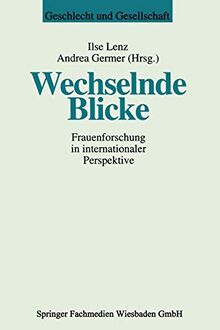 Wechselnde Blicke: Frauenforschung in Internationaler Perspektive (Geschlecht und Gesellschaft) (German Edition) (Geschlecht und Gesellschaft, 2, Band 2)