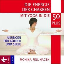 Die Energie der Chakren: Mit Yoga in die 50 plus. Übungen für Körper und Seele. Mit Musik von Jonas Hagen