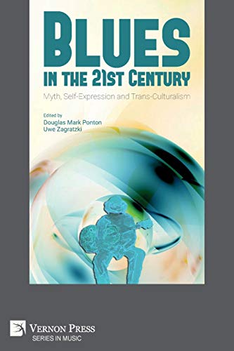 Blues in the 21st Century: Myth, Self-Expression and Trans-Culturalism (Music)