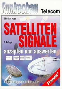 Satellitensignale anzapfen und auswerten. Satellitenspionage für Einsteiger