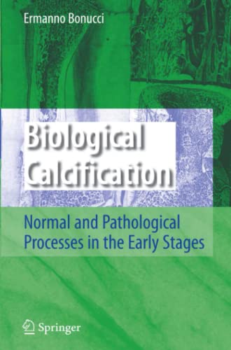 Biological Calcification: Normal and Pathological Processes in the Early Stages