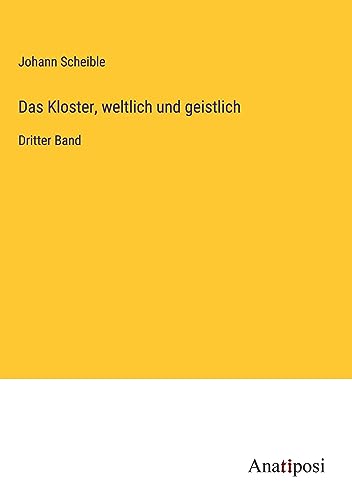 Das Kloster, weltlich und geistlich: Dritter Band