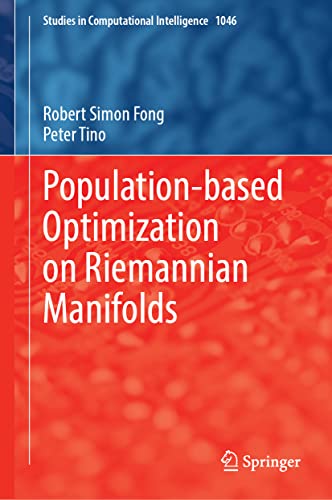 Population-Based Optimization on Riemannian Manifolds (Studies in Computational Intelligence, 1046, Band 1046)