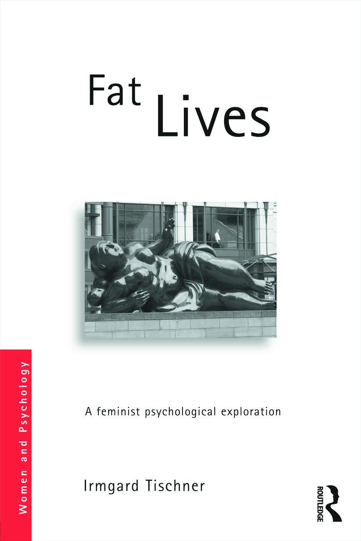 Fat Lives: A Feminist Psychological Exploration (Women and Psychology)