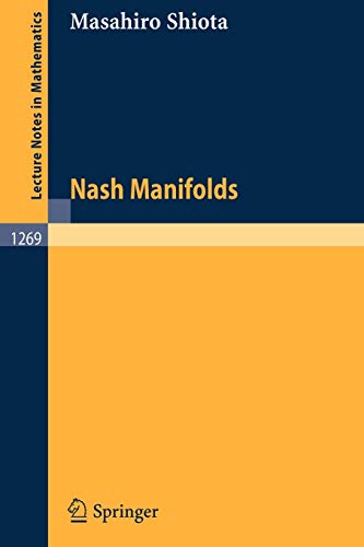 Nash Manifolds (Lecture Notes in Mathematics, 1269, Band 1269)