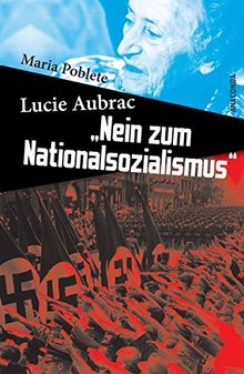 Lucie Aubrac: »Nein zum Nationalsozialismus«