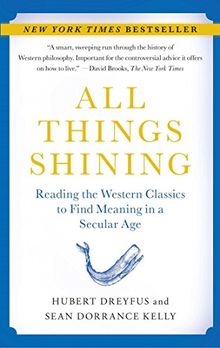 All Things Shining: Reading the Western Classics to Find Meaning in a Secular Age