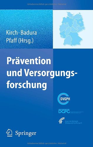 Prävention und Versorgungsforschung: Ausgewählte Beiträge des 2. Nationalen Präventionskongresses und 6. Deutschen Kongresses für Versorgungsforschung, Dresden 24. bis 27. Oktober 2007