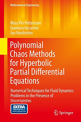 Polynomial Chaos Methods for Hyperbolic Partial Differential Equations: Numerical Techniques for Fluid Dynamics Problems in the Presence of Uncertainties (Mathematical Engineering)