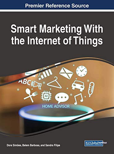 Smart Marketing With the Internet of Things (Advances in Marketing, Customer Relationship Management, and E-services)