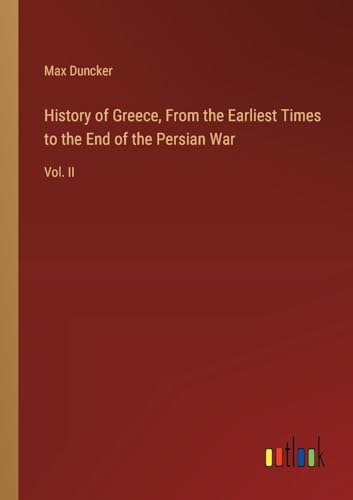 History of Greece, From the Earliest Times to the End of the Persian War: Vol. II
