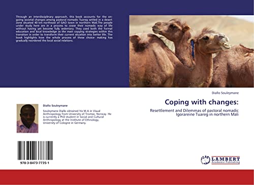Coping with changes:: Resettlement and Dilemmas of pastoral nomadic Igorareine Tuareg in northern Mali