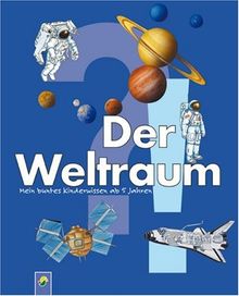 Der Weltraum: Mein kunterbuntes Kinderwissen ab 5 Jahren