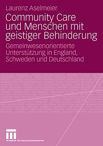 Community Care Und Menschen Mit Geistiger Behinderung: Gemeinwesenorientierte Unterstützung in England, Schweden und Deutschland (German Edition)