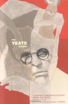 The Yeats Reader, Revised Edition: A Portable Compendium of Poetry, Drama, and Prose