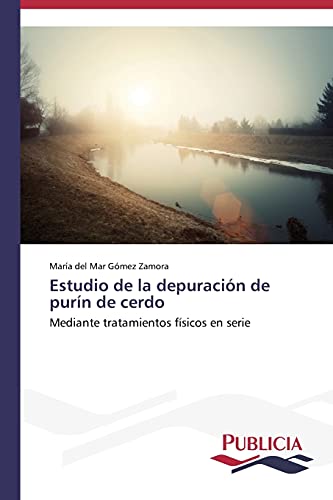 Estudio de la depuración de purín de cerdo: Mediante tratamientos físicos en serie