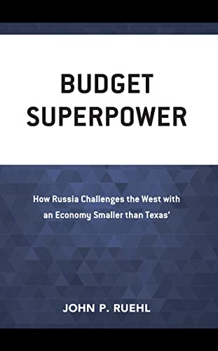 Budget Superpower: How Russia Challenges the West with An Economy Smaller than Texas'