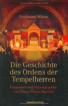 Die Geschichte des Ordens der Tempelherren