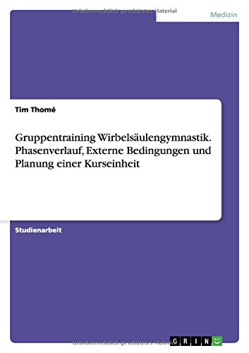 Gruppentraining Wirbelsäulengymnastik. Phasenverlauf, Externe Bedingungen und Planung einer Kurseinheit