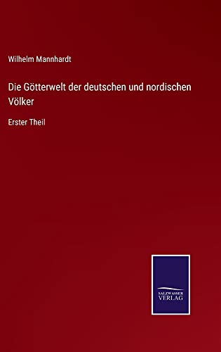 Die Götterwelt der deutschen und nordischen Völker: Erster Theil