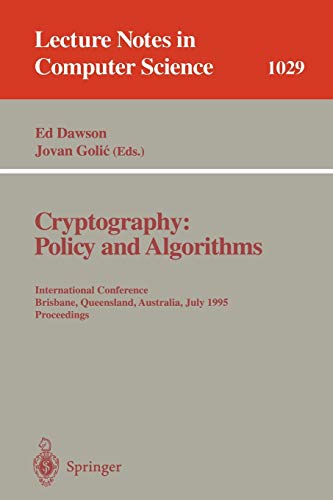Cryptography: Policy and Algorithms: International Conference Brisbane, Queensland, Australia, July 3-5, 1995. Proceedings (Lecture Notes in Computer Science, 1029, Band 1029)