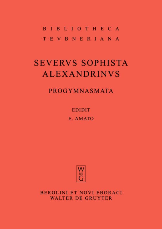 Progymnasmata quae exstant omnia: Collegit, edidit, apparatu critico instruxit. Cum indice Graecitatis. Accedunt Callinici Petraei et Adriani Tyrii ... Graecorum et Romanorum Teubneriana)