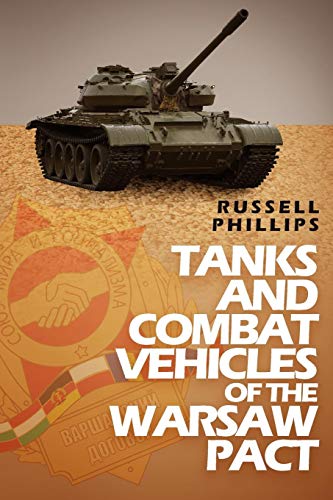 Tanks and Combat Vehicles of the Warsaw Pact (Weapons and Equipment of the Warsaw Pact, Band 1)