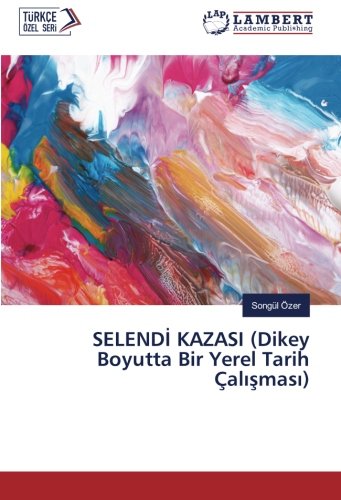 SELENDİ KAZASI (Dikey Boyutta Bir Yerel Tarih Çalışması)