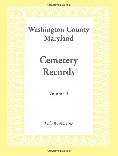 Washington County Maryland Cemetery Records: Volume 1